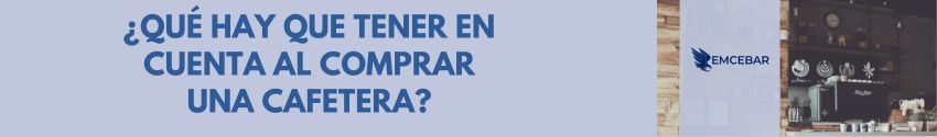 ¿Qué hay que tener en cuenta al comprar una cafetera?