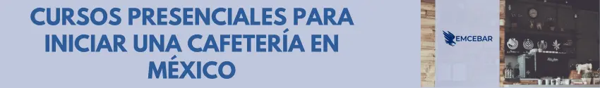 Cursos presenciales para iniciar una cafetería en México