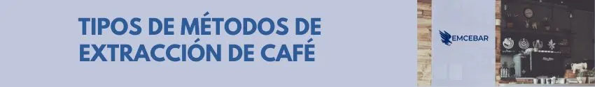 Tipos de métodos de extracción de café