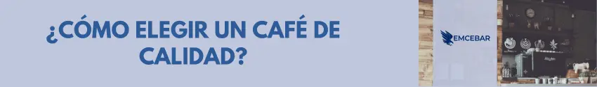 ¿Cómo elegir un café de calidad?